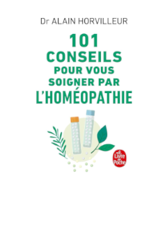 101 CONSEILS POUR VOUS SOIGNER PAR L’HOMÉOPATHIE  Dr Alain Horvilleur